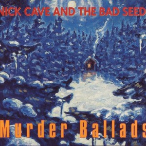 NICK CAVE & THE BAD SEEDS - MURDER BALLADS