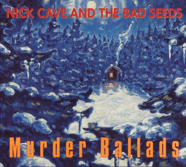 NICK CAVE & THE BAD SEEDS - MURDER BALLADS