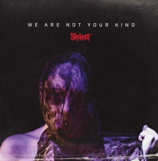 SLIPKNOT - WE ARE NOT YOUR KIND