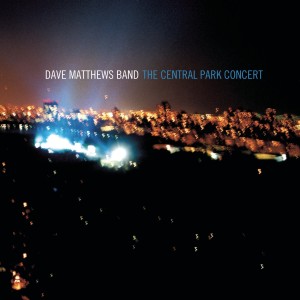 DAVE MATTHEWS BAND - THE CENTRAL PARK CONCERT