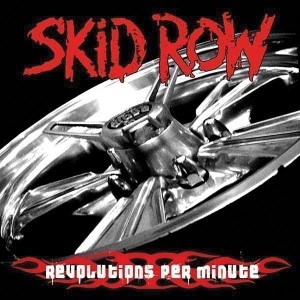 SKID ROW - REVOLUTIONS PER MINUTE