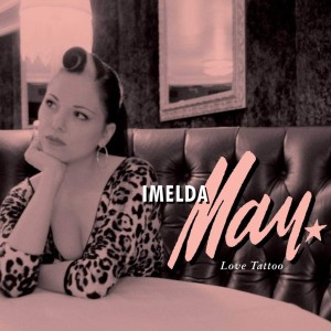 IMELDA MAY - LOVE TATTOO
