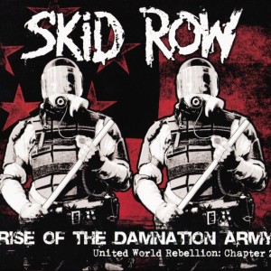 SKID ROW - RISE OF THE DAMNATION ARMY - UNITED WORLD REBELLION - CHAPTER 2