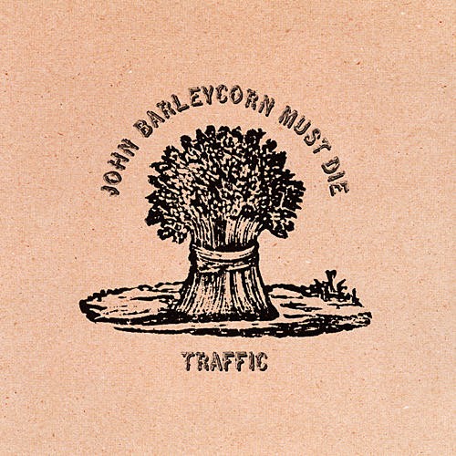 TRAFFIC - JOHN BARLEYCORN MUST DIE
