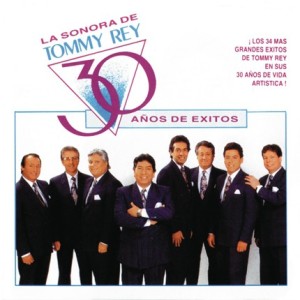 LA SONORA DE TOMMY REY - 30 AÑOS DE EXITOS