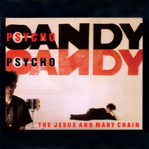 THE JESUS & MARY CHAIN - PSYCHOCANDY