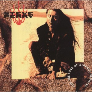 STEVE PERRY - FOR THE LOVE OF STRANGE MEDICINE