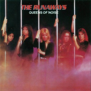 THE RUNAWAYS - QUEENS OF NOISE