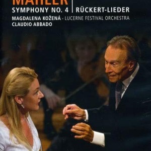 CLAUDIO ABBADO - MAGDALENA KOZENA - LUCERNE FESTIVAL - MAHLER - SYMPHONY NO 4 / RUCKERT LIEDER