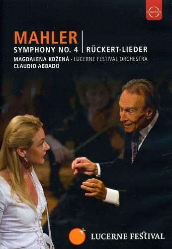 CLAUDIO ABBADO - MAGDALENA KOZENA - LUCERNE FESTIVAL - MAHLER - SYMPHONY NO 4 / RUCKERT LIEDER