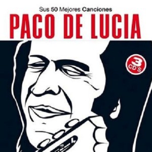 PACO DE LUCIA - SUS 50 MEJORES CANCIONES