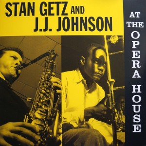 STAN GETZ AND JJ JOHNSON - AT THE OPERA HOUSE