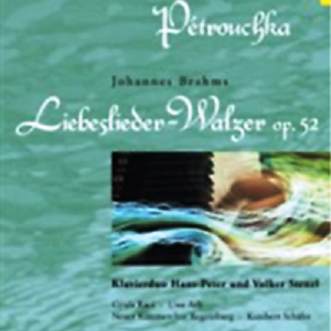 IGOR STRAWINSKY / JOHANNES BRAHAMS - LIEBESLIEDER-WALZER OP 52 - PRTROUCHKA