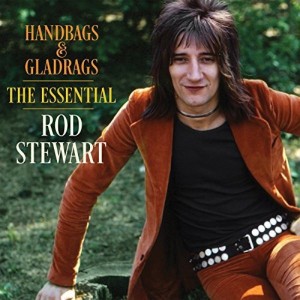 ROD STEWART - HANDBAGS AND GLADRAGS - THE ESSENTIAL