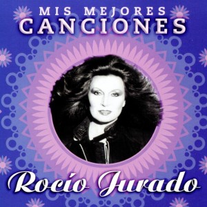 ROCIO JURADO - MIS MEJORES CANCIONES