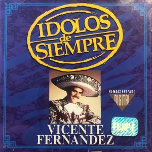 VICENTE FERNANDEZ - IDOLOS DE SIEMPRE