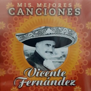 VICENTE FERNANDEZ - MIS MEJORES CANCIONES