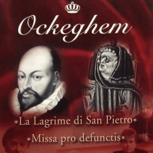 DI LASSO / OCKEGHEM -  LAGRIME SAN PIETRO MISSA
