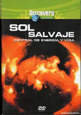 SOL SALVAJE - CENTRAL DE ENERGIA Y VIDA - DISCOVERY CHANNEL