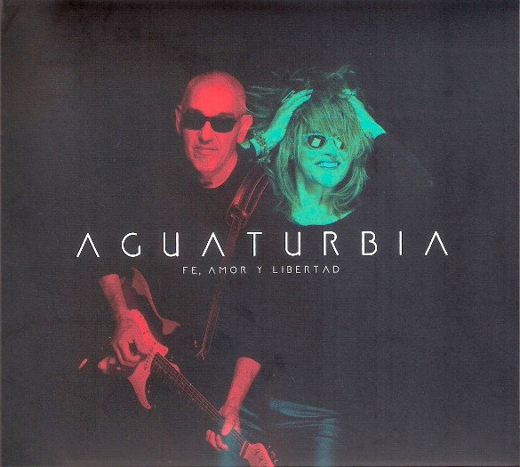 AGUATURBIA - FE AMOR Y LIBERTAD