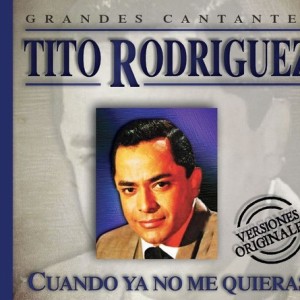 TITO RODRIGUEZ - CUANDO YA NO ME QUIERAS