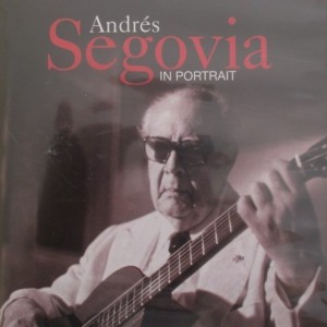 ANDRES SEGOVIA - IN PORTRAIT