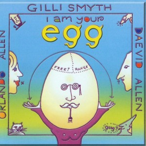 GILLI SMYTH ORLAND & DAEVID ALLEN - I AM YOUR EGG - GONG