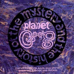 GONG - THE MYSTERY AND THE HISTORY OF PLANET GONG