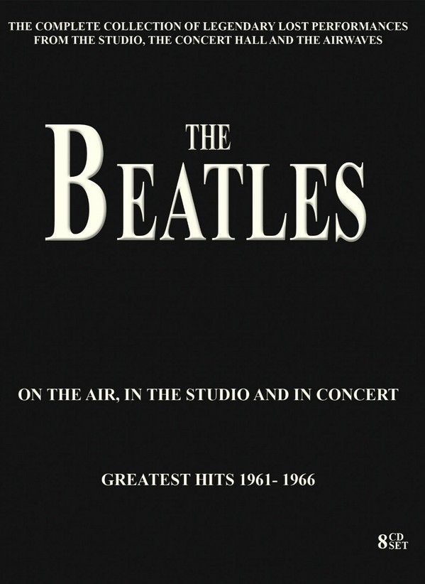 THE BEATLES - ON THE AIR IN THE STUDIO & IN CONCERT - GREATEST HITS 1961-1966