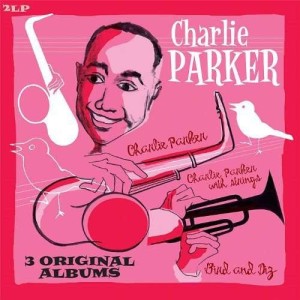 CHARLIE PARKER WITH ATRINGS - BIRD AND DIZ - 3 ORIGINAL ALBUMS