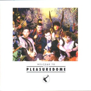 FRANKIE GOES TO HOLLYWOOD - WELCOME TO THE PLEASUREDOME