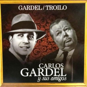 CARLOS GARDEL Y SUS AMIGOS - GARDEL / TROILO