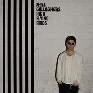 NOEL GALLAGHER HIGH FLYING BIRDS - CHASING YESTERDAY