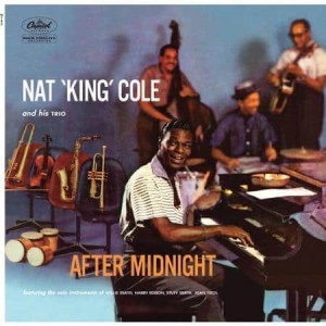 NAT KING COLE AND HIS TRIO - AFTER MIDNIGHT