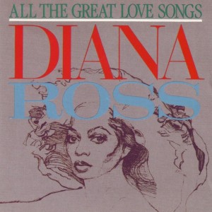 DIANA ROSS  - ALL THE GREAT LOVE SONGS