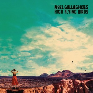NOEL GALLAGHER HIGH FLYING BIRDS - WHO BUILT THE MOON
