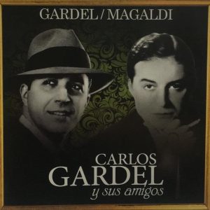 CARLOS GARDEL - CARLOS GARDEL Y SUS AMIGOS - MAGALDI