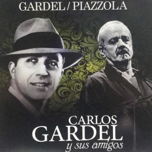 CARLOS GARDEL - CARLOS GARDEL Y SUS AMIGOS - PIAZZOLA
