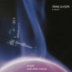 DEEP PURPLE AND  FRIENDS - PURPLE AND  OTHER COLOURSS