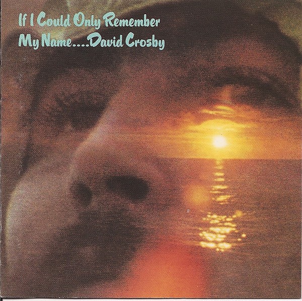DAVID CROSBY - IF I COULD ONLY REMEMBER MY NAME