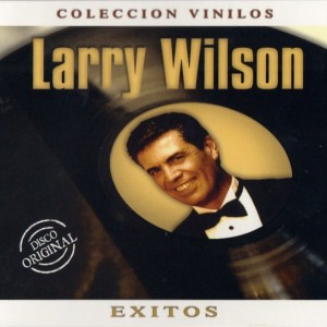 LARRY WILSON - EXITOS