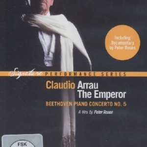 CLAUDIO ARRAU - THE EMPEROR - BEETHOVEN PIANO CONCERTO NO 5 / SIGNATURE PERFORMANCE SERIES