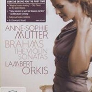 ANNE-SOPHIE MUTTER & LAMBERT ORKIS - BRAHMS - THE VIOLIN SONATAS