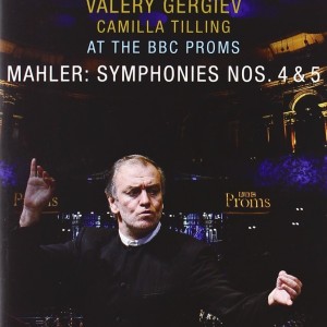 WORLD ORCHESTRA FOR PEACE - VALERY GERGIEV & CAMILLA TILLING AT THE BBC PROMS / MAHLER - SYMPHONIES NOS 4 & 5