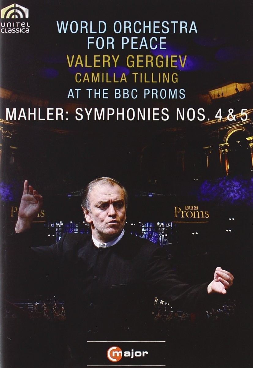 WORLD ORCHESTRA FOR PEACE - VALERY GERGIEV & CAMILLA TILLING AT THE BBC PROMS / MAHLER - SYMPHONIES NOS 4 & 5