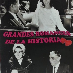 MARIA CALLAS Y ARISTOTELES / JACKIE KENNEDY Y JFK - GRANDES ROMANCES DE LA HISTORIA