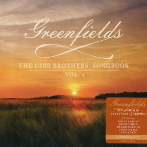 BARRY GIBB & FRIENDS - GREENFIELDS - THE GIBB BROTHERS SONGBOOK - VOL 1