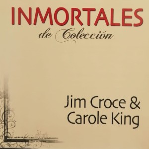 JIM CROCE & CAROLE KING - INMORTALES DE COLECCION