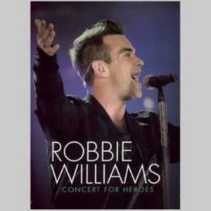 ROBBIE WILLIAMS - CONCERT FOR HEROES