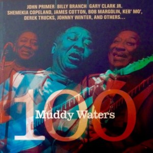 A TRIBUTE FROM JOHN PRIMER AND SPECIAL FRIENDS - MUDDY WATERS 100